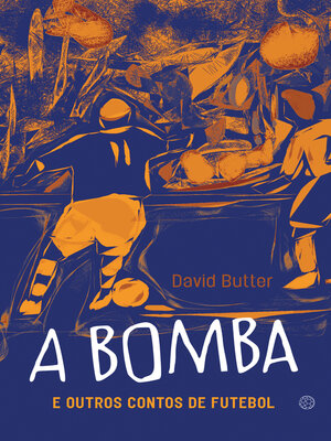 cover image of A bomba e outros contos de futebol